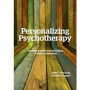 Personalizing Psychotherapy: Assessing and Accommodating Patient Preferences, Paperback - John C. Norcross imagine
