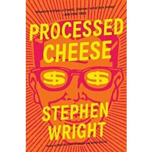 Processed Cheese, Paperback - Stephen Wright imagine