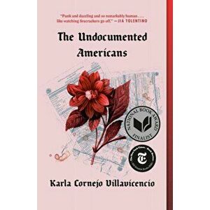 The Undocumented Americans, Paperback - Karla Cornejo Villavicencio imagine