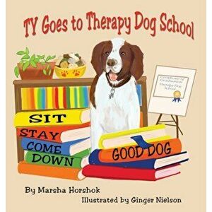 Ty Goes to Therapy Dog School, Hardcover - Marsha Horshok imagine