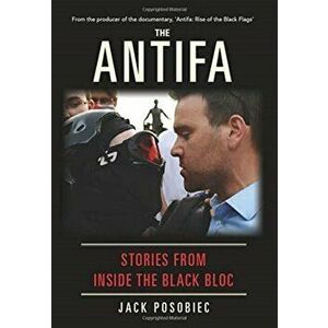 The Antifa: Stories From Inside the Black Bloc, Hardcover - Jack Posobiec imagine