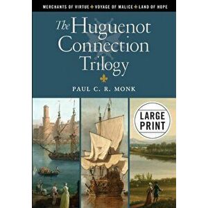 The Huguenot Connection Trilogy, Paperback - Paul C. R. Monk imagine