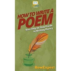How To Write a Poem: Your Step By Step Guide To Writing Poetry, Hardcover - *** imagine