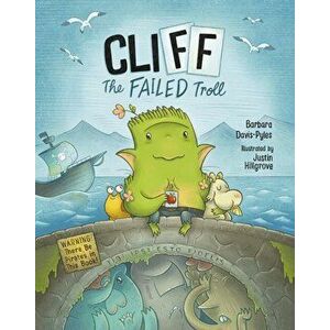 Cliff the Failed Troll: (warning: There Be Pirates in This Book!), Hardcover - Barbara Davis-Pyles imagine