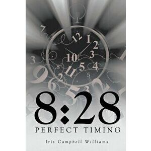 8: 28: Perfect Timing, Paperback - Iris Campbell Williams imagine