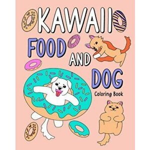 Kawaii Food and Dog Coloring Book, Paperback - *** imagine