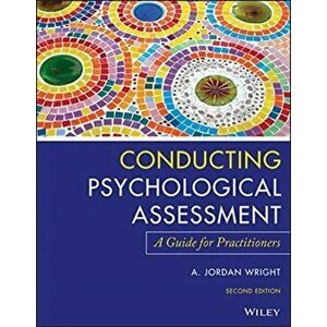 Conducting Psychological Assessment: A Guide for Practitioners, Paperback - A. Jordan Wright imagine