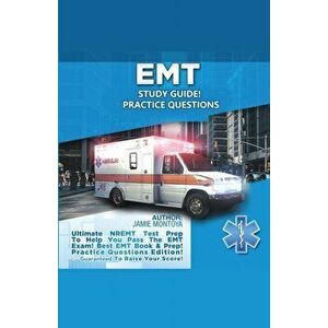 EMT Study Guide! Practice Questions Edition ! Ultimate NREMT Test Prep To Help You Pass The EMT Exam! Best EMT Book & Prep! Practice Questions Edition imagine