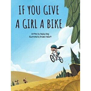 If You Give a Girl a Bike, Hardcover - Hayley Diep imagine