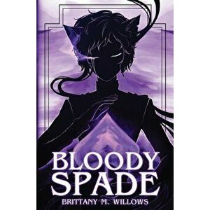 Bloody Spade, Paperback - Brittany M. Willows imagine