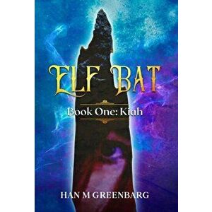Elf Bat Book One: Kiah, Hardcover - Han M. Greenbarg imagine