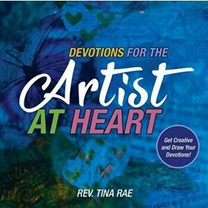 Devotions for the Artist at Heart: Get Creative and Draw Your Devotions, Paperback - Tina Rae imagine