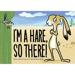 I'm a Hare, So There!, Hardcover - Julie Rowan-Zoch imagine