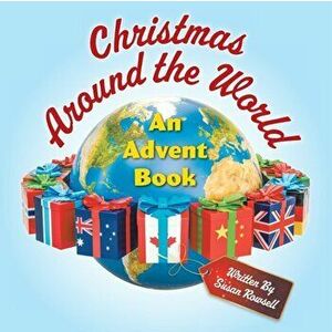 Christmas Around the World: An Advent Book, Paperback - Susan Rowsell imagine