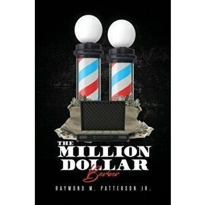 The Million Dollar Barber, Paperback - Raymond M. Patterson imagine