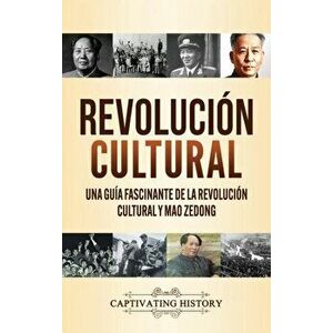 Revolución Cultural: Una guía fascinante de la Revolución Cultural y Mao Zedong, Hardcover - Captivating History imagine