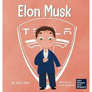Elon Musk: A Kid's Book About Inventions, Hardcover - Mary Nhin imagine