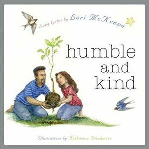Humble and Kind: A Children's Picture Book, Hardcover - Lori McKenna imagine