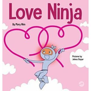 Love Ninja: A Children's Book About Love, Hardcover - Mary Nhin imagine