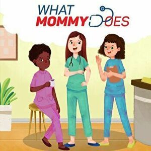 What Mommy Does (Nurse), Paperback - Micheal Martin imagine