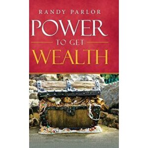 Power to Get Wealth, Hardcover - Randy Parlor imagine