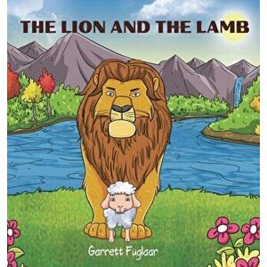 The Lion And The Lamb, Hardcover - Garrett Fuglaar imagine