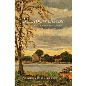 Meadowlands: A Chronicle of the Scovil Family, Paperback - Virginia Bliss Bjerkelund imagine