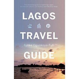 Lagos Travel Guide, Paperback - Funke Ogunkoya-Futi imagine