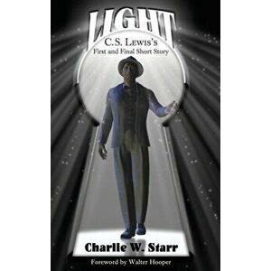 Light: C. S. Lewis's First and Final Short Story, Hardcover - W. Starr Charlie imagine