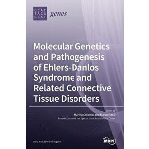 Molecular Genetics and Pathogenesis of Ehlers-Danlos Syndrome and Related Connective Tissue Disorders, Hardcover - Marina Colombi imagine