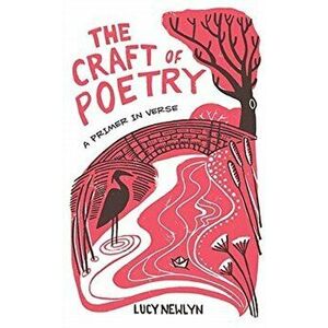 The Craft of Poetry: A Primer in Verse, Hardcover - Lucy Newlyn imagine