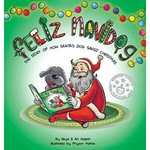 Feliz Navidog: The Story of How Santa's Pet Dog Saved Christmas, Hardcover - Ari Halper imagine