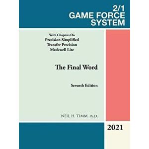2/1 Game Force System: With Chapters on Precision Simplified Transfer Precision Meckwell Lite, Paperback - Neil H. Timm imagine