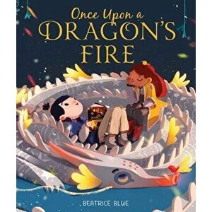 Once Upon a Dragon's Fire, Hardcover - Beatrice Blue imagine