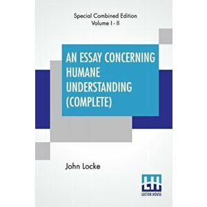 An Essay Concerning Humane Understanding (Complete): (An Essay Concerning Human Understanding) In Four Books - Vol. I & II - John Locke imagine