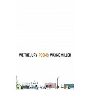 We the Jury: Poems, Paperback - Wayne Miller imagine