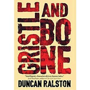 Gristle and Bone, Hardcover - Duncan Ralston imagine
