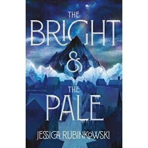 The Bright & the Pale, Hardcover - Jessica Rubinkowski imagine