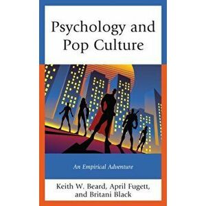Psychology and Pop Culture: An Empirical Adventure, Hardcover - Keith W. Beard imagine