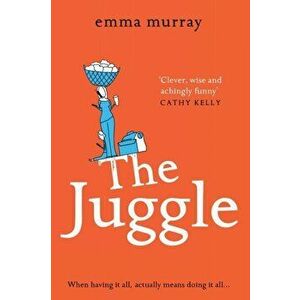 The Juggle, Paperback - Emma Murray imagine