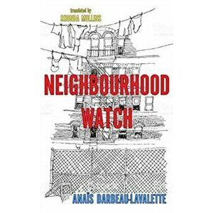 Neighbourhood Watch, Paperback - Anaïs Barbeau-Lavalette imagine
