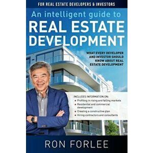 An Intelligent Guide to Real Estate Development: What every developer and investor should know about real estate development - Ron Forlee imagine