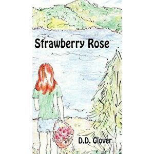 Strawberry Rose, Hardcover - D. D. Glover imagine