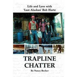 Trapline Chatter, Paperback - Nancy Becker imagine