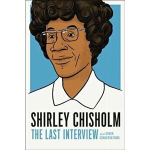 Shirley Chisholm: The Last Interview: And Other Conversations, Paperback - Shirely Chisholm imagine