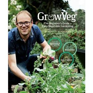 Growveg: The Beginner's Guide to Easy Vegetable Gardening, Hardcover - Benedict Vanheems imagine
