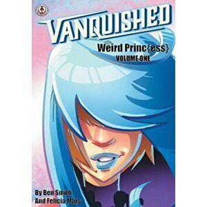 Vanquished: Weird Princ(ess) - Volume 1, Paperback - Ben Smith imagine