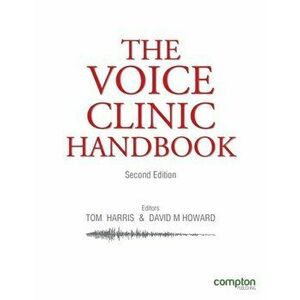 The Voice Clinic Handbook, Paperback - Tom Harris imagine