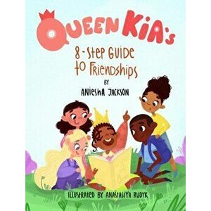 Queen Kia's 8-Step Guide To Friendships, Hardcover - Aniesha Jackson imagine