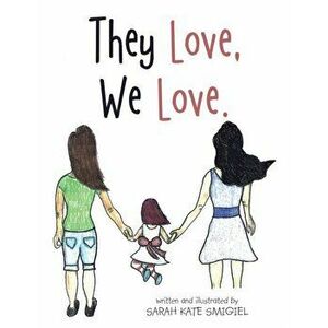 They Love, We Love., Paperback - Sarah Kate Smigiel imagine